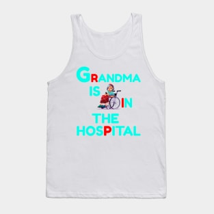 Grandma Is In The Hospital Funny RIP Tank Top